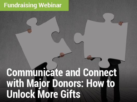Communicate and Connect with Major Donors: How to Unlock More Gifts