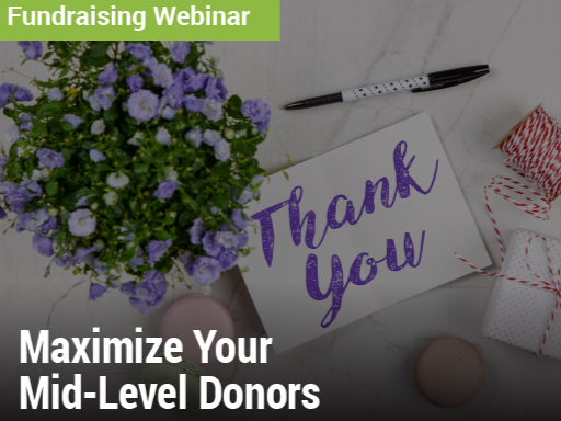 Maximize Your Mid-Level Donors