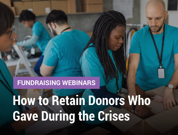 How to Retain Donors Who Gave During the Crises