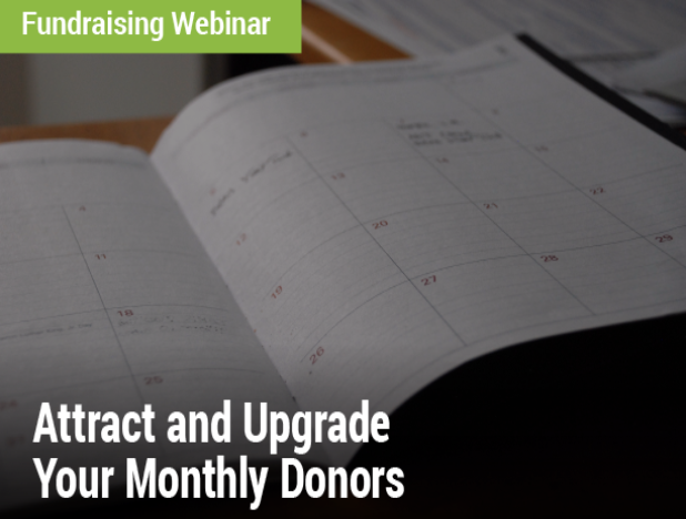 Attract and Upgrade Your Monthly Donors