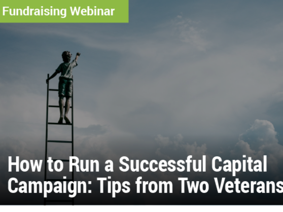 How to Run a Successful Capital Campaign: Tips from Two Veterans