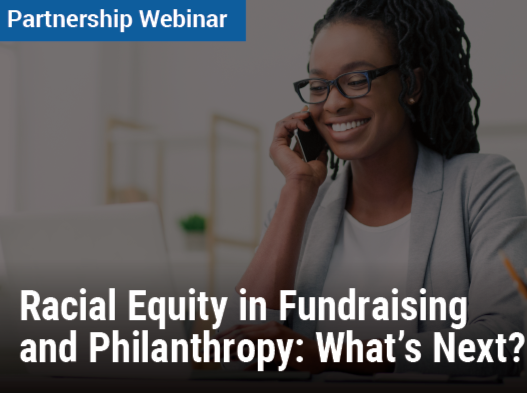 Racial Equity in Fundraising and Philanthropy: What’s Next?