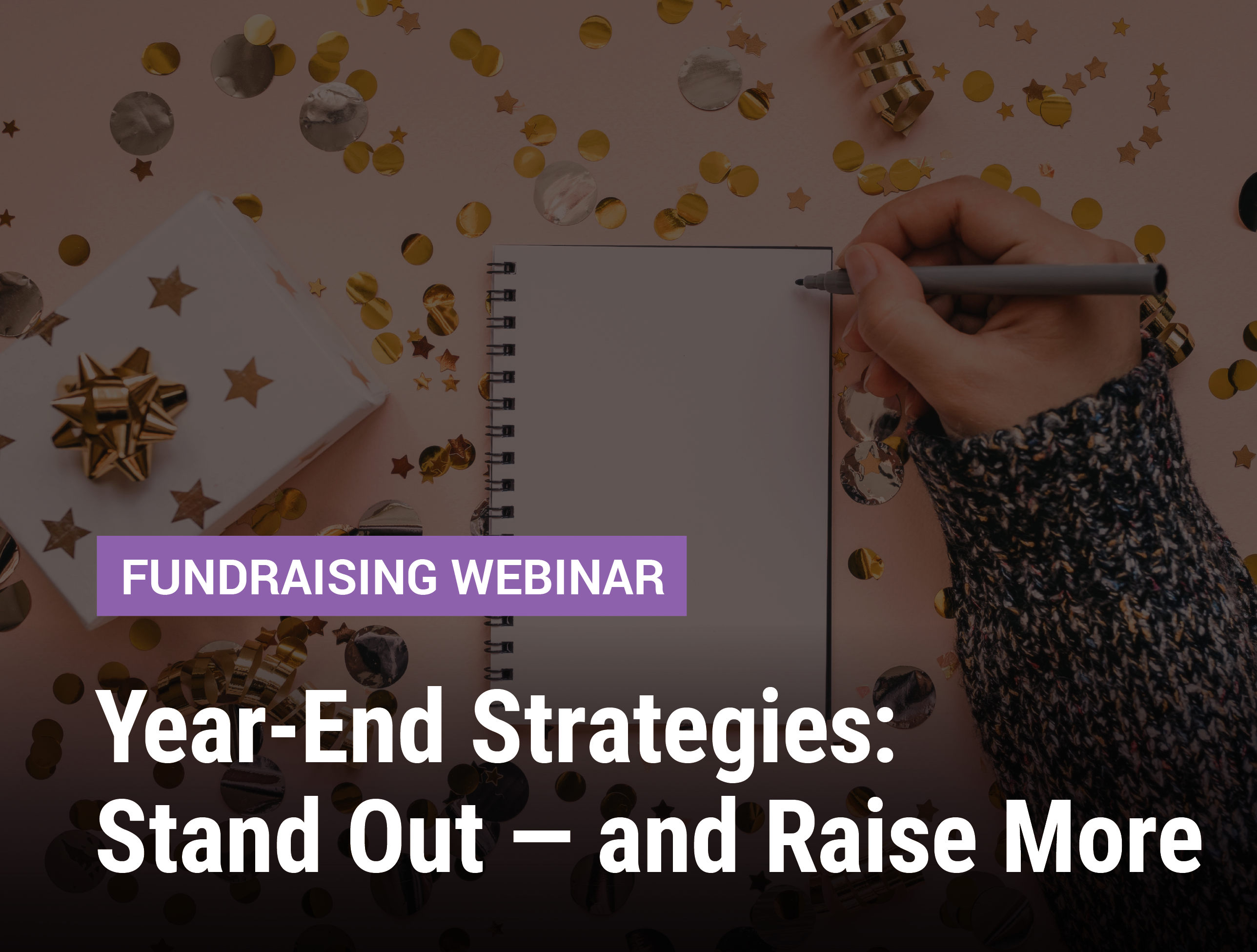 Year-End Strategies: Stand Out — and Raise More