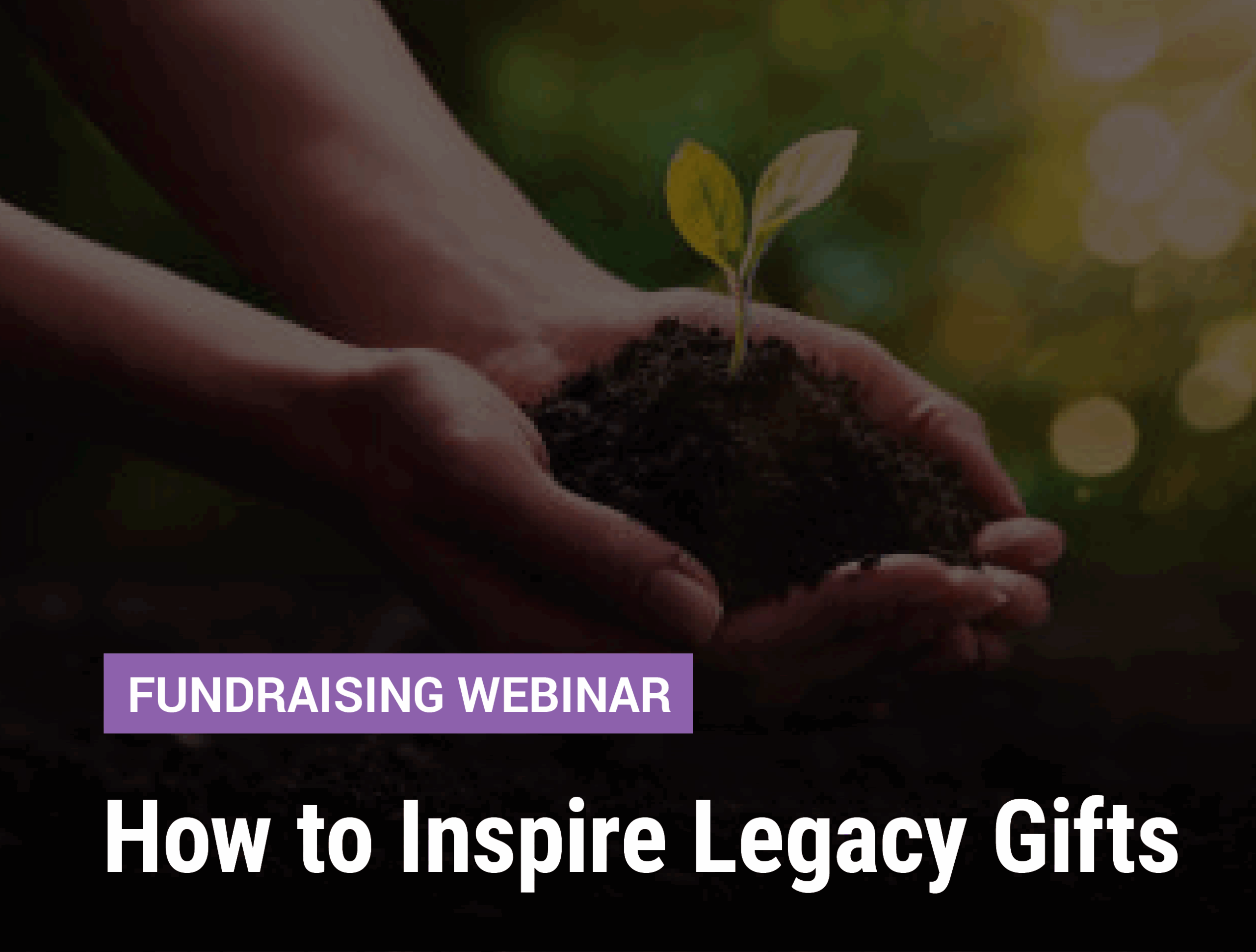 How to Inspire Legacy Gifts